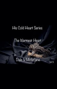 Cover image for His Cold Heart - The Warmest Heart - vol 3