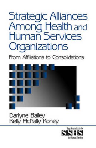 Cover image for Strategic Alliances Among Health and Human Services Organizations: From Affiliations to Consolidations