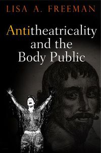 Cover image for Antitheatricality and the Body Public