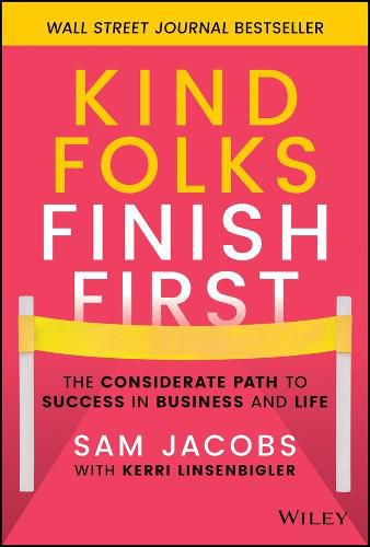 Cover image for Kind Folks Finish First: The Considerate Path to S uccess in Business and Life