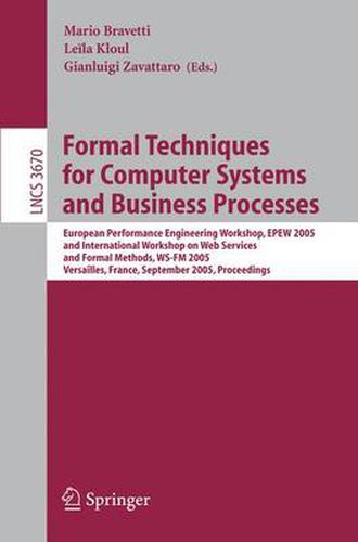 Cover image for Formal Techniques for Computer Systems and Business Processes: European Performance Engineering Workshop, EPEW 2005 and International Workshop on Web Services and Formal Methods, WS-FM 2005, Versailles, France, September 1-3, 2005, Proceedings