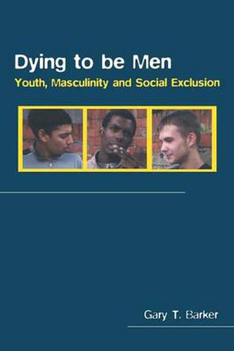 Cover image for Dying to be Men: Youth, Masculinity and Social Exclusion