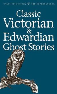 Cover image for Classic Victorian and Edwardian Ghost Stories