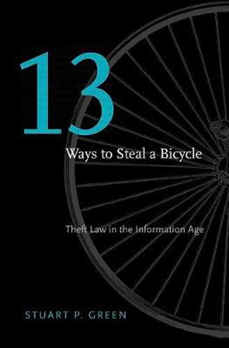 Cover image for Thirteen Ways to Steal a Bicycle: Theft Law in the Information Age