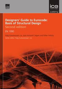 Cover image for Designers' Guide to Eurocode: Basis of Structural Design Second edition: EN 1990