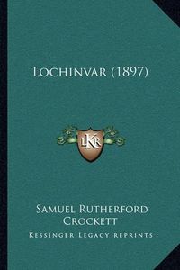 Cover image for Lochinvar (1897)