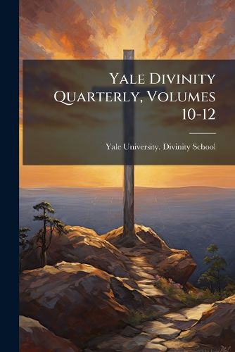Cover image for Yale Divinity Quarterly, Volumes 10-12