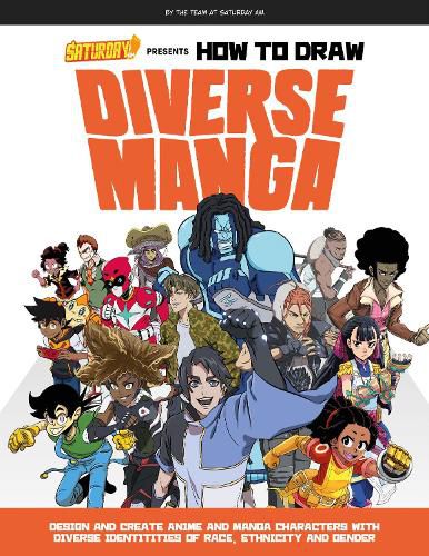 Cover image for Saturday AM Presents How to Draw Diverse Manga: Design and Create Anime and Manga Characters with Diverse Identities of Race, Ethnicity, and Gender