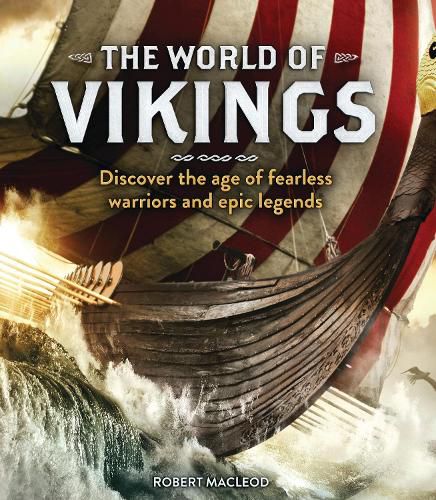 Cover image for The World of Vikings: Discover the age of fearless warriors and epic legends