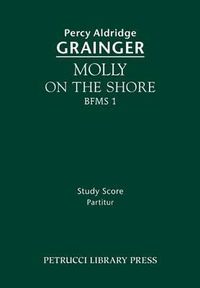 Cover image for Molly on the Shore, Bfms 1: Study Score