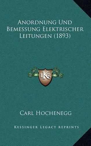 Cover image for Anordnung Und Bemessung Elektrischer Leitungen (1893)