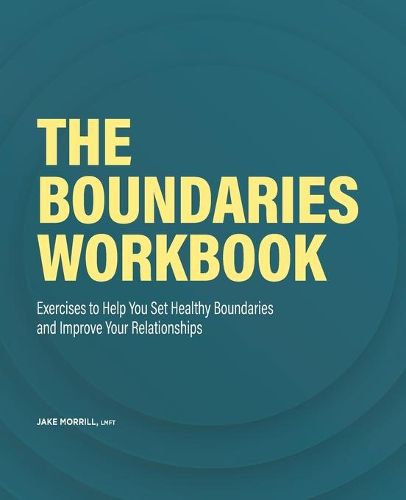 Cover image for The Boundaries Workbook: Exercises to Help You Set Healthy Boundaries and Improve Your Relationships