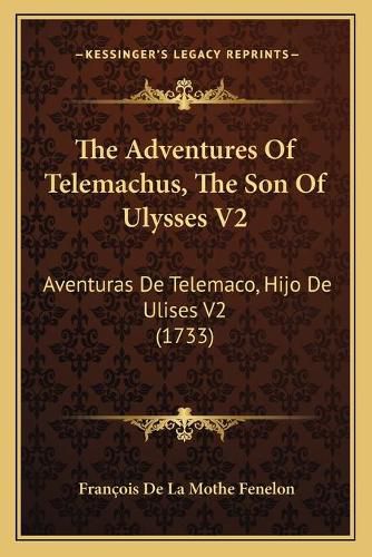 The Adventures of Telemachus, the Son of Ulysses V2: Aventuras de Telemaco, Hijo de Ulises V2 (1733)