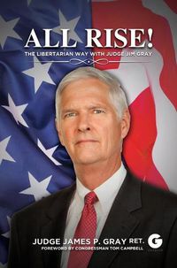 Cover image for All Rise!: The Libertarian Way with Judge Jim Gray