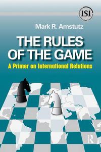 Cover image for Rules of the Game: A Primer on International Relations