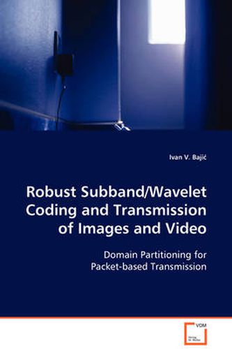 Cover image for Robust Subband/Wavelet Coding and Transmission of Images and Video