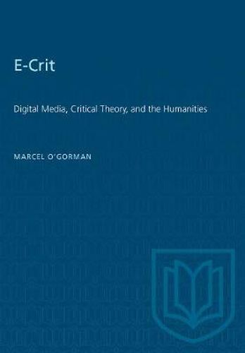 Cover image for E-Crit: Digital Media, Critical Theory, and the Humanities