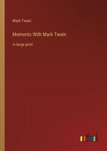 Cover image for Moments With Mark Twain