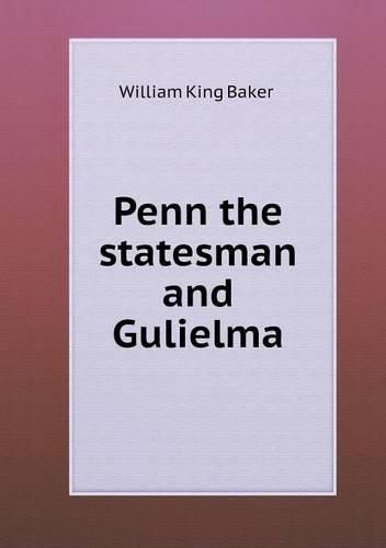 Penn the statesman and Gulielma