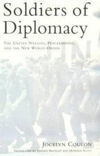 Cover image for Soldiers of Diplomacy: The United Nations, Peacekeeping, and the New World Order