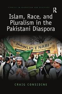 Cover image for Islam, Race, and Pluralism in the Pakistani Diaspora