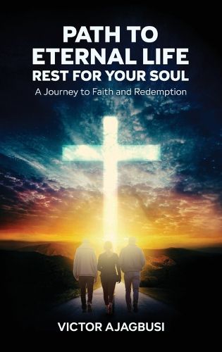 Cover image for Path To Eternal Life - Rest For Your Soul, A Journey to Faith and Redemption