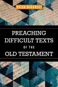 Cover image for Preaching Difficult Texts of the Old Testament