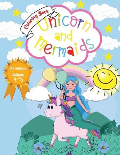 Cover image for Unicorn and Mermaids Coloring Book: Amazing Coloring & Activity Book for kids With Cute Unicorns and Mermaids 40 Unique Designs