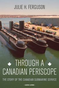 Cover image for Through a Canadian Periscope: The Story of the Canadian Submarine Service