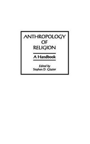 Cover image for Anthropology of Religion: A Handbook