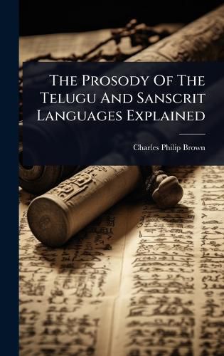Cover image for The Prosody Of The Telugu And Sanscrit Languages Explained
