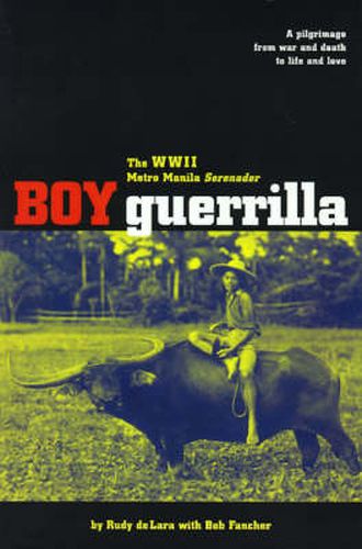 Cover image for Boy Guerrilla: The World War II Metro Manila Serenader