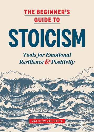 Cover image for The Beginner's Guide to Stoicism: Tools for Emotional Resilience and Positivity