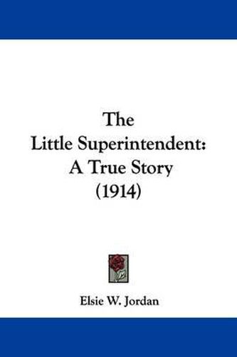 Cover image for The Little Superintendent: A True Story (1914)