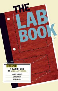 Cover image for The Lab Book: Situated Practices in Media Studies