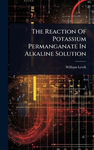Cover image for The Reaction Of Potassium Permanganate In Alkaline Solution