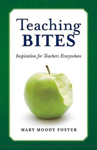 Cover image for Teaching Bites: Inspiration for Teachers Everywhere