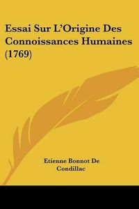 Cover image for Essai Sur L'Origine Des Connoissances Humaines (1769)