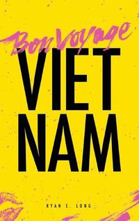 Cover image for Bon Voyage Vietnam