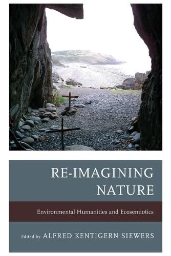 Cover image for Re-Imagining Nature: Environmental Humanities and Ecosemiotics