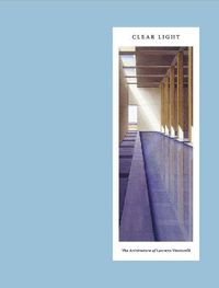 Cover image for Clear Light: The Architecture of Lauretta Vinciarelli
