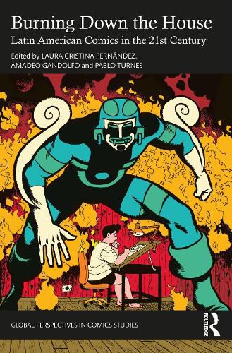 Cover image for Burning Down the House: Latin American Comics in the 21st Century.