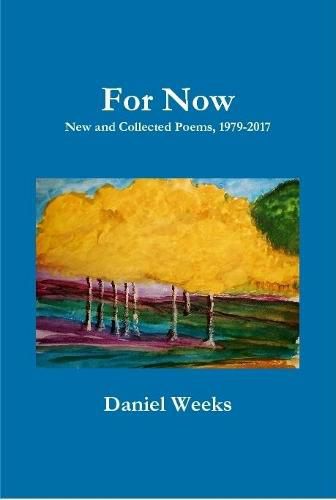 For Now: New and Collected Poems, 1979-2017