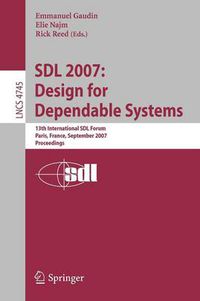 Cover image for SDL 2007: Design for Dependable Systems: 13th International SDL Forum, Paris, France, September 18-21, 2007, Proceedings