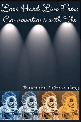 Cover image for Love Hard Live Free: Conversations with She