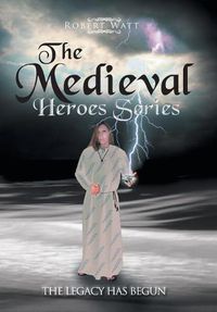 Cover image for The Medieval Hero Series: The Legacy Has Begun