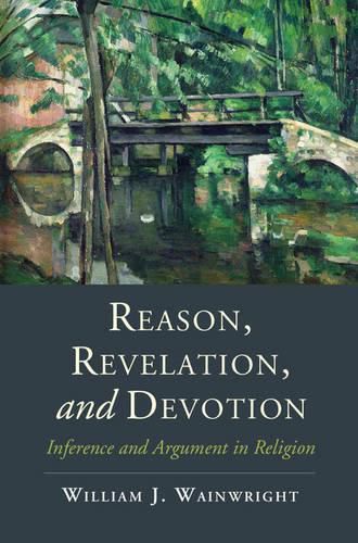 Cover image for Reason, Revelation, and Devotion: Inference and Argument in Religion