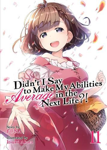 Cover image for Didn't I Say to Make My Abilities Average in the Next Life?! (Light Novel) Vol. 11