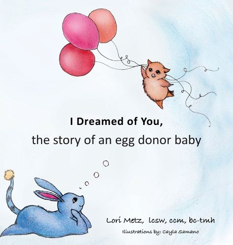 Cover image for I Dreamed of You: the story of an egg donor baby