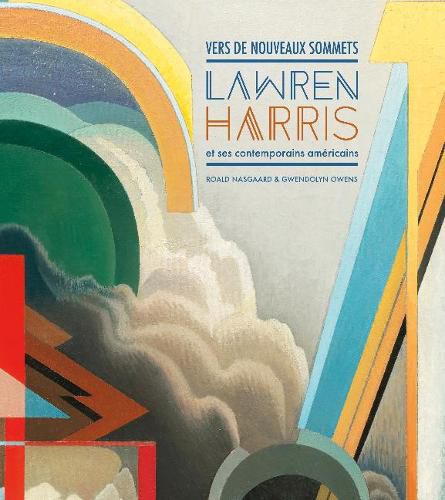 Vers de nouveaux sommets: Lawren Harris et ses contemporains americains